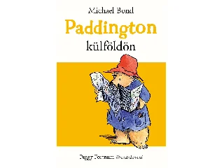 BOND, MICHAEL: PADDINGTON KÜLFÖLDÖN