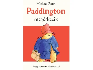 BOND, MICHAEL: PADDINGTON MEGÉRKEZIK
