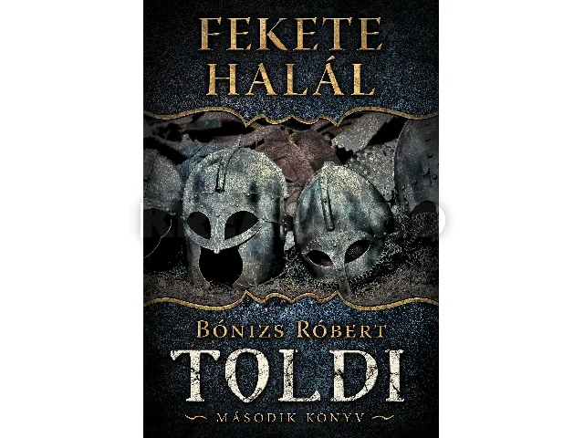 BÓNIZS RÓBERT: FEKETE HALÁL - TOLDI MÁSODIK KÖNYV
