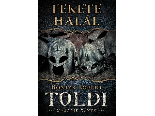 BÓNIZS RÓBERT: FEKETE HALÁL - TOLDI MÁSODIK KÖNYV