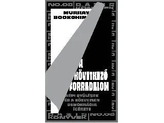 BOOKCHIN, MURRAY: A KÖVETKEZŐ FORRADALOM - NÉPI GYŰLÉSEK ÉS A KÖZVETLEN DEMOKRÁCIA ÍGÉRETE