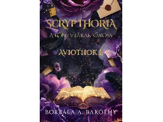 BORBÁLA,  A. BARÓTHY: SCRYPTHORIA - A KÖNYVTÁRAK VÁROSA - AVIOTH-OK I.