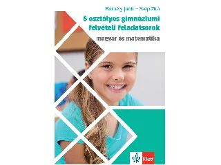 BORBÉLY JUDIT-SZÉP ZITA: 8 OSZTÁLYOS GIMNÁZIUMI FELVÉTELI FELADATSOROK - MAGYAR ÉS MATEMATIKA