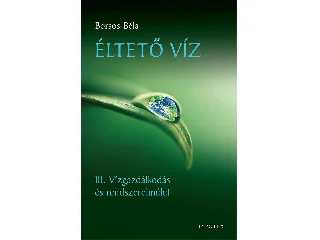 BORSOS BÉLA: ÉLTETŐ VÍZ