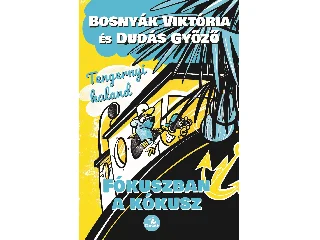 BOSNYÁK VIKTÓRIA - DUDÁS GYŐZŐ: TENGERNYI KALAND - FÓKUSZBAN A KÓKUSZ