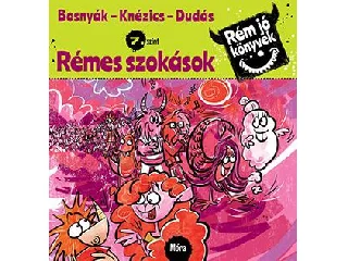 BOSNYÁK VIKTÓRIA - KNÉZICS ANIKÓ: RÉMES SZOKÁSOK - RÉM JÓ KÖNYVEK 7.