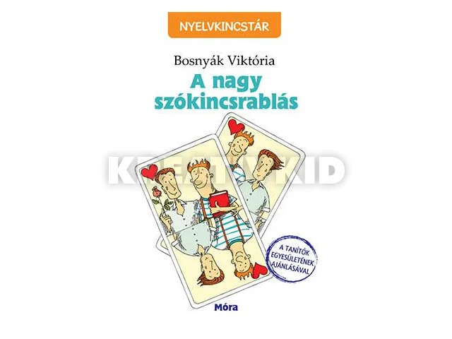 BOSNYÁK VIKTÓRIA: A NAGY SZÓKINCSRABLÁS - NYELVKINCSTÁR -