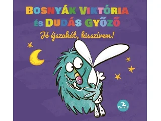 BOSNYÁK VIKTÓRIA, DUDÁS GYŐZŐ: JÓ ÉJSZAKÁT, KISSZÍVEM!