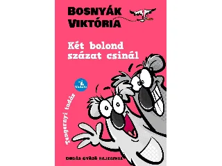 BOSNYÁK VIKTÓRIA: KÉT BOLOND SZÁZAT CSINÁL - TENGERNYI TUDÁS
