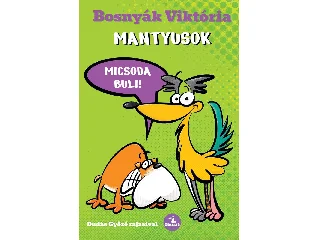BOSNYÁK VIKTÓRIA: MANTYUSOK - MICSODA BULI!