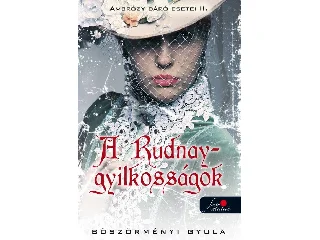 BÖSZÖRMÉNYI GYULA: A RUDNAY-GYILKOSSÁGOK - AMBRÓZY BÁRÓ ESETEI II. - FŰZÖTT