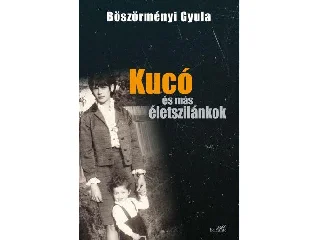 BÖSZÖRMÉNYI GYULA: KUCÓ ÉS MÁS ÉLETSZILÁNKOK - FŰZÖTT