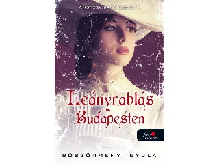 BÖSZÖRMÉNYI GYULA: LEÁNYRABLÁS BUDAPESTEN - AMBRÓZY BÁRÓ ESETEI I. - FŰZÖTT