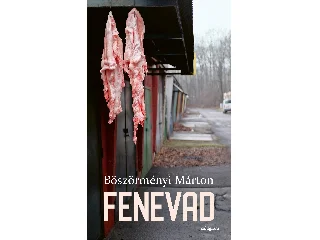 BÖSZÖRMÉNYI MÁRTON: FENEVAD
