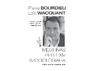BOURDIEU, PIERRE - WACQUANT, LOIC: MEGHÍVÁS REFLEXÍV SZOCIOLÓGIÁRA - JAVÍTOTT KIADÁS