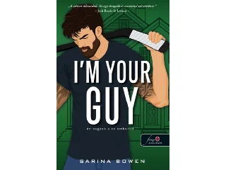 BOWEN, SARINA: I'M YOUR GUY  ÉN VAGYOK A TE EMBERED