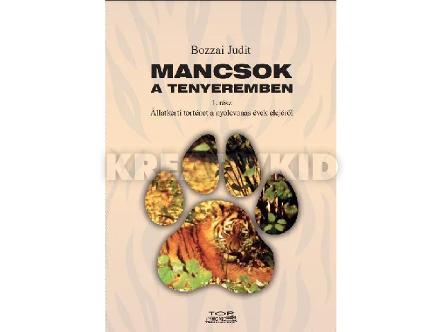 BOZZAI JUDIT: MANCSOK A TENYEREMBEN 1. RÉSZ - ÁLLATKERTI TÖRTÉNET A NYOLCVANAS ÉVEK ELEJÉRŐL