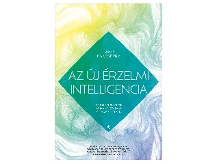 BRADBERRY, TRAVIS: AZ ÚJ ÉRZELMI INTELLIGENCIA - AZ EQ FEJLESZTÉSE ÉS HASZNOSÍTÁSA  A GYAKORLATBAN