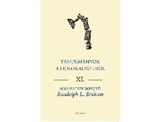 BRAHAM RANDOLPH L.: TANULMÁNYOK A HOLOKAUSZTRÓL XI.