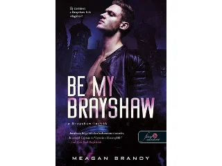 BRANDY, MEAGAN: BE MY BRAYSHAW - A BRAYSHAW-LECKÉK
