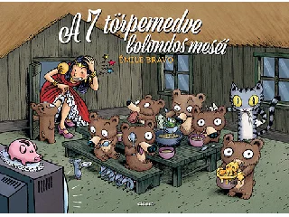BRAVO, ÉMILE: A 7 TÖRPEMEDVE BOLONDOS MESÉI