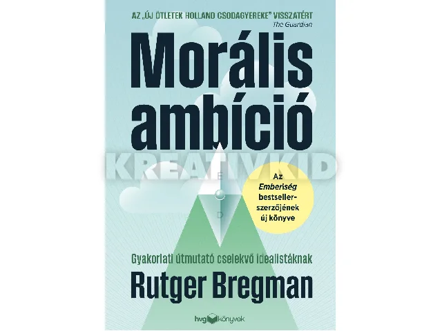 BREGMAN, RUTGER: MORÁLIS AMBÍCIÓ