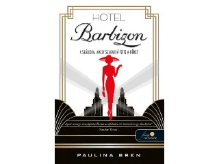 BREN, PAULINA: HOTEL BARBIZON-A SZÁLLODA, AMELY SZABADDÁ TETTE A NŐKET