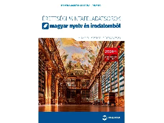 BRENYÓNÉ MALUSTYIK ZSUZSANNA, JANKAY ÉVA: ÉRETTSÉGI MINTAFELADATSOROK MAGYAR NYELV ÉS IRODALOMBÓL 2024 (12 ÍRÁSBELI KÖZÉP.