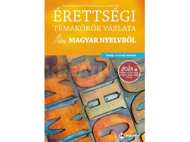 BRENYÓNÉ MALUSTYIK ZSUZSANNA-JANKAY ÉVA: ÉRETTSÉGI TÉMAKÖRÖK VÁZLATA MAGYAR NYELVBŐL - KÖZÉP- ÉS EMELT SZINTEN (2024)