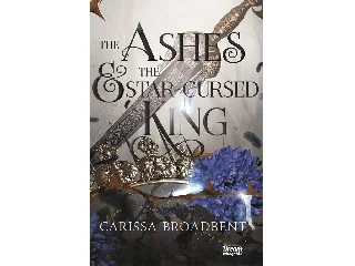 BROADBENT, CARISSA: THE ASHES AND THE STAR-CURSED KING- A HAMVAK ÉS AZ ELÁTKOZOTT KIRÁLY
