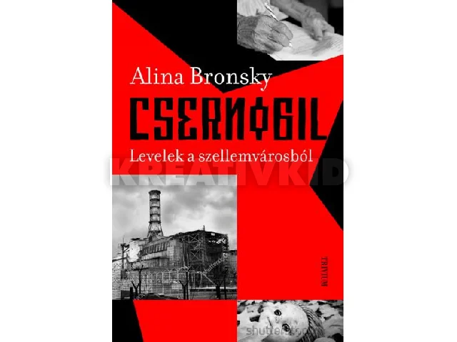 BRONSKY, ALINA: CSERNOBIL - LEVELEK A SZELLEMVÁROSBÓL