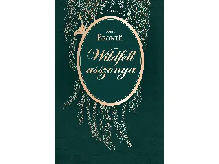 BRONTE, ANNE: WILDFELL ASSZONYA - ÖRÖK KEDVENCEK