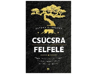 BROOKS, ARTHUR C.: A CSÚCSRA ÉS FELFELÉ