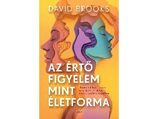 BROOKS, DAVID: AZ ÉRTŐ FIGYELEM MINT ÉLETFORMA