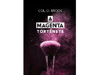 BROOX, COL O.: A MAGENTA TÖRTÉNETE