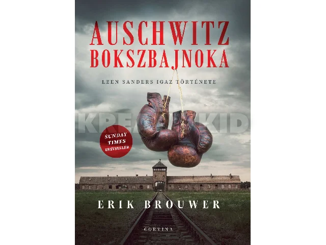 BROUWER, ERIK: AUSCHWITZ BOKSZBAJNOKA - LEEN SANDERS IGAZ TÖRTÉNETE