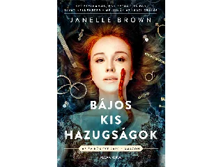 BROWN, JANELLE: BÁJOS KIS HAZUGSÁGOK