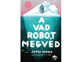BROWN, PETER: A VAD ROBOT MEGVÉD