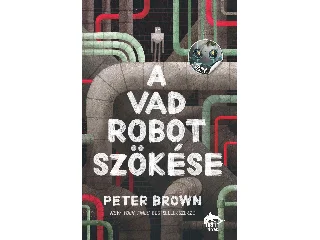 BROWN, PETER: A VAD ROBOT SZÖKÉSE