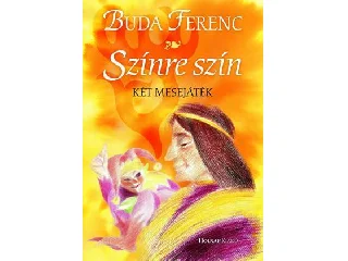 BUDA FERENC: SZÍNRE SZÍN - KÉT MESEJÁTÉK