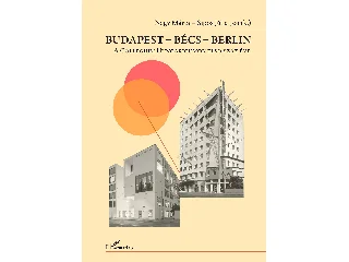 BUDAPEST-BÉCS-BERLIN - A COLLEGIUM HUNGARICUMOK ELSŐ SZÁZ ÉVE