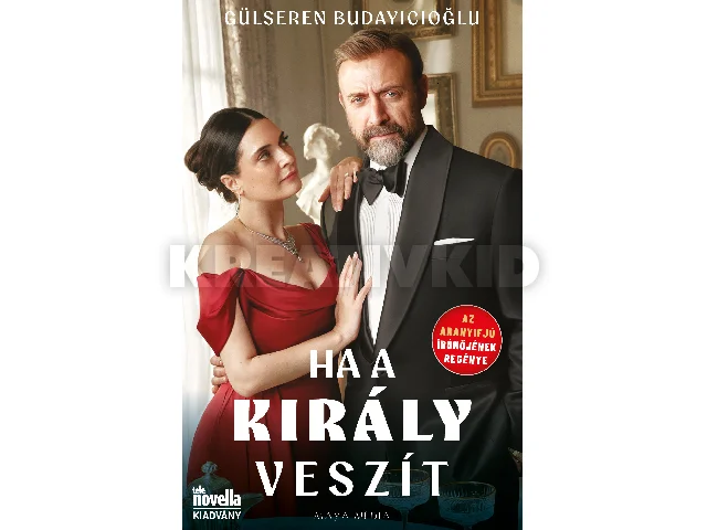 BUDAYICIOGLU, GÜLSEREN: HA A KIRÁLY VESZÍT