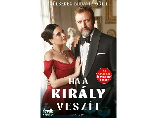 BUDAYICIOGLU, GÜLSEREN: HA A KIRÁLY VESZÍT