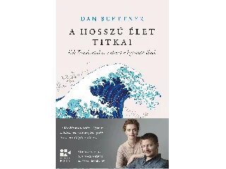 BUETTNER, DAN: A HOSSZÚ ÉLET TITKAI - FŰZÖTT