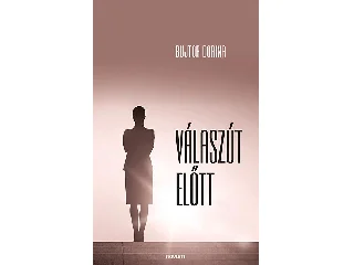BUJTOR DORINA: VÁLASZÚT ELŐTT