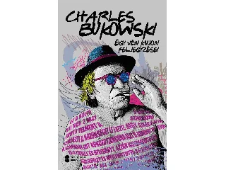 BUKOWSKI, CHARLES: EGY VÉN KUJON FELJEGYZÉSEI