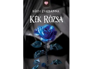 BÜKSI ZSUZSANNA: KÉK RÓZSA