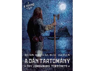 BULL-HANSEN, BJORN ANDREAS: A DÁN TARTOMÁNY - EGY JOMSVIKING TÖRTÉNETE 4.