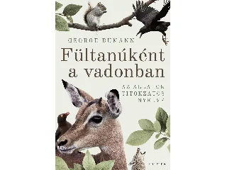 BUMANN, GEORGE: FÜLTANÚKÉNT A VADONBAN - AZ ÁLLATOK TITOKZATOS NYELVE