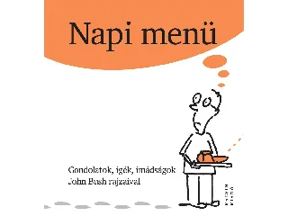BUSH, JOHN: NAPI MENÜ - GONDOLATOK, IGÉK, IMÁDSÁGOK
